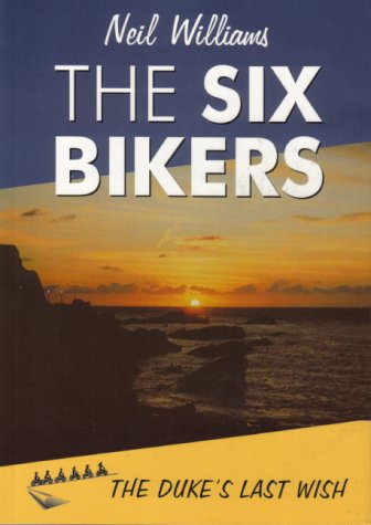 The Six Bikers: The Duke's Last Wish (9780954371500) by Neil Williams