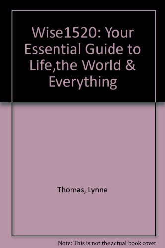 Wise1520: Your Essential Guide to Life,the World & Everything (9780954372019) by Thomas, Lynne