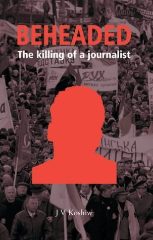 Beheaded: The Killing of a Journalist