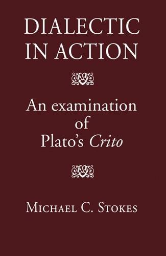 9780954384593: Dialectic In Action: An Examination Of Plato's Crito