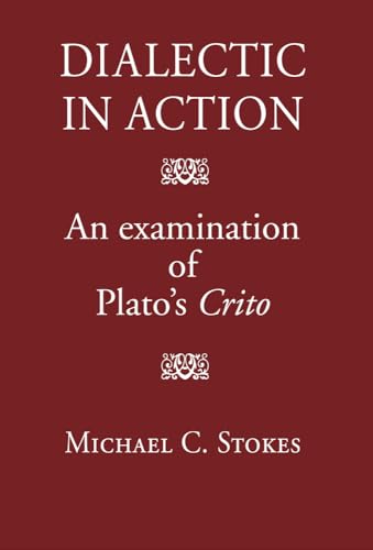 DIALECTIC IN ACTION An Examination of Plato's Crito