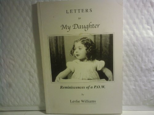 Beispielbild fr Letters to My Daughter: Reminiscences of a P.O.W. zum Verkauf von Reuseabook