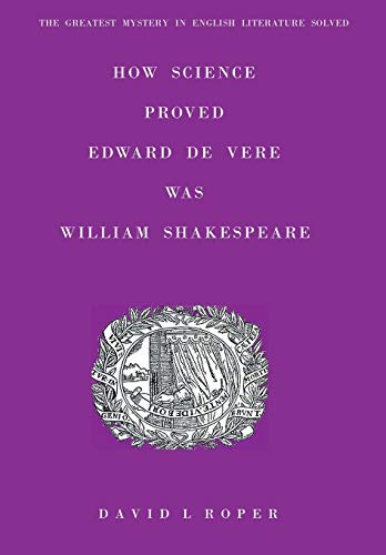 9780954387389: How Science Proved Edward De Vere Was William Shakespeare