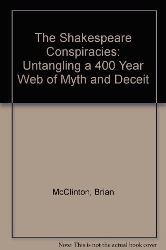 Beispielbild fr The Shakespeare Conspiracies: Untangling a 400 Year Web of Myth and Deceit zum Verkauf von AwesomeBooks