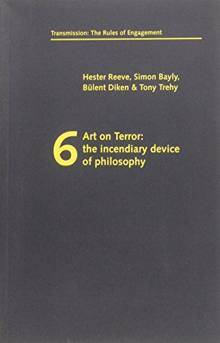 Art on Terror: The Incendiary Device of Philosophy (Transmission: the Rules of Engagement) (9780954390860) by Hester Reeve; Simon Bayly; BÃ¼lent Diken; Tony Trehy; Ben Hillwood-Harris