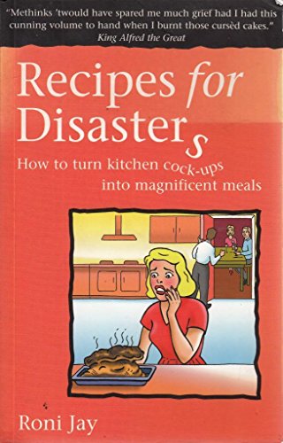 Imagen de archivo de Recipes for Disasters: How to Turn Kitchen Cock-ups into Magnificent Meals a la venta por WorldofBooks