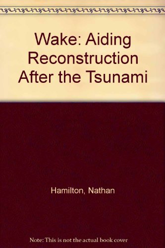 Imagen de archivo de Wake: Aiding Reconstruction After the Tsunami a la venta por AwesomeBooks