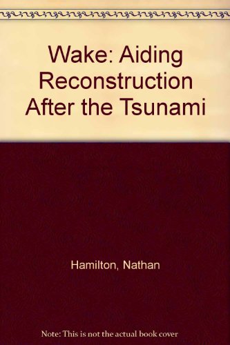 Stock image for Wake: Aiding Reconstruction After the Tsunami for sale by AwesomeBooks