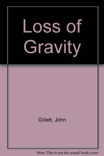 Loss of Gravity (9780954393007) by John Gillett