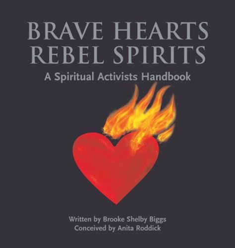 Beispielbild fr Brave Hearts, Rebel Spirits : A Spiritual Activists Handbook zum Verkauf von Better World Books