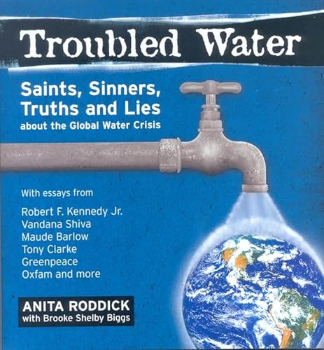 Stock image for Troubled Water: Saints, Sinners, Truth And Lies About The Global Water Crisis for sale by Irish Booksellers
