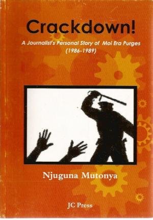 9780954396077: Crackdown! : a journalist's personal story of Moi era purges (1986-1989)