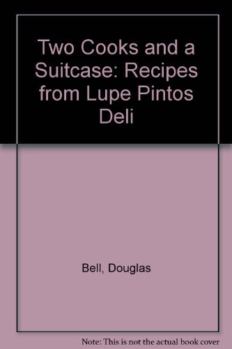 Stock image for Two Cooks and a Suitcase: Recipes from Lupe Pintos Deli for sale by WorldofBooks