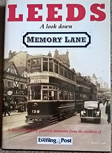 Leeds: A Look Down Memory Lane. A Third Collection of Pictorial Memories from the archives of the...