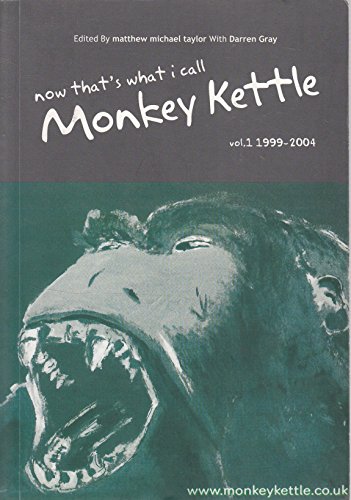 Now, That's What I Call Monkey Kettle: 1999-2004 v. 1 - Matthew Michael Taylor, Darren Gray