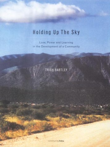 Imagen de archivo de Holding Up the Sky: Love,Power and Learning in the Development of a Community a la venta por WorldofBooks