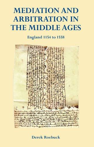 Beispielbild fr Mediation and Arbitration in the Middle Ages: England 1154 to 1558 zum Verkauf von HALCYON BOOKS