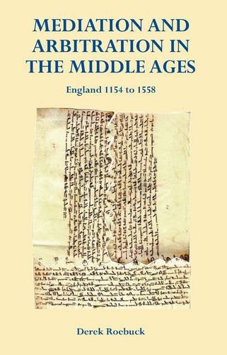 Imagen de archivo de Mediation and Arbitration in the Middle Ages: England 1154 to 1558 a la venta por HALCYON BOOKS