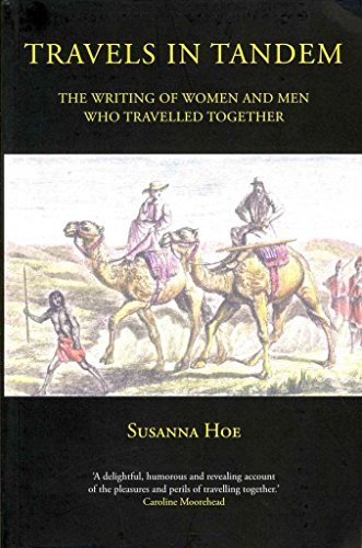 Beispielbild fr Travels in Tandem The Writing of Women and Men Who Travelled Together zum Verkauf von PBShop.store US