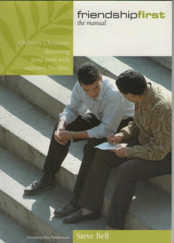 Stock image for Friendship First: The Manual - Ordinary Christians Discussing Good News with Ordinary Muslims for sale by MusicMagpie