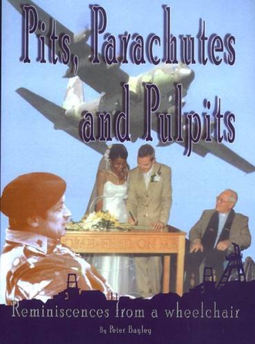 Beispielbild fr Pits, Parachutes and Pulpits: Reminiscences from a Wheelchair zum Verkauf von WorldofBooks