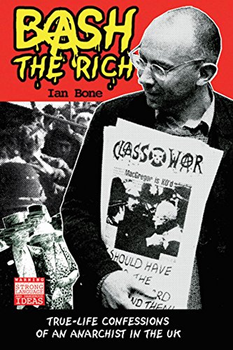 Stock image for Bash The Rich: True-life Confessions of an Anarchist in the UK for sale by MusicMagpie
