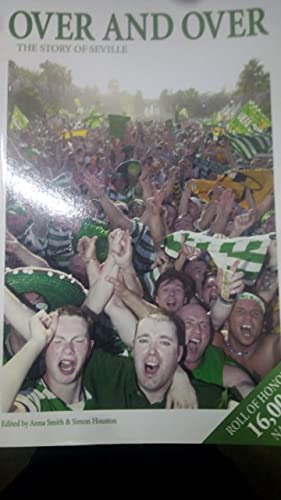 9780954420222: Over and over: the Story of Seville (Celtic Football Club)