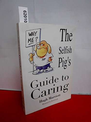 Stock image for Selfish Pig's Guide to Caring for sale by Ryde Bookshop Ltd