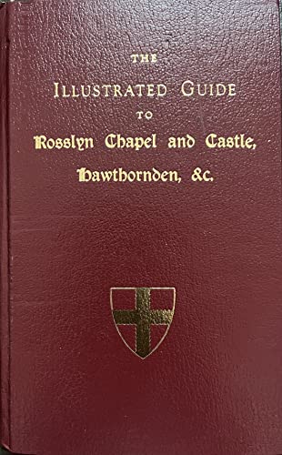 Imagen de archivo de The Illustrated Guide To Rosslyn Chapel,Hawthornden & C a la venta por michael diesman