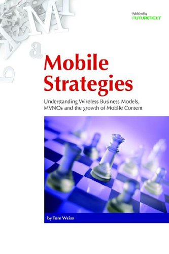 9780954432775: Mobile Strategies: Wireless Business Models, Mvnos And the Growth of Mobile Content: Understanding Wireless Business Models, MVNOs and the Growth of Mobile Content