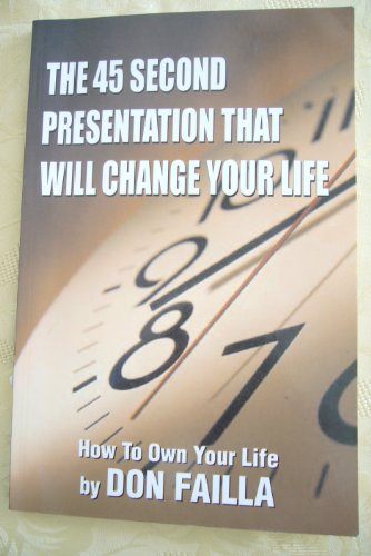 Stock image for The 45 Second Presentation That Will Change Your Life for sale by WorldofBooks