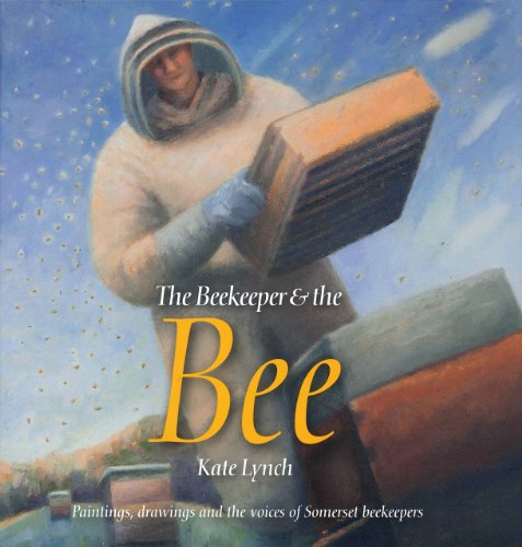 Beispielbild fr The Beekeeper and the Bee: Paintings, Drawings and the Voices of Somerset Beekeepers zum Verkauf von WorldofBooks