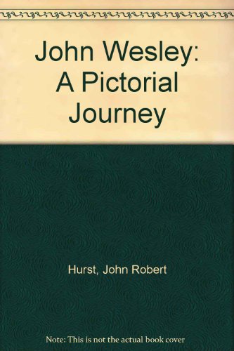 Stock image for John Wesley: A Pictorial Journey for sale by WorldofBooks