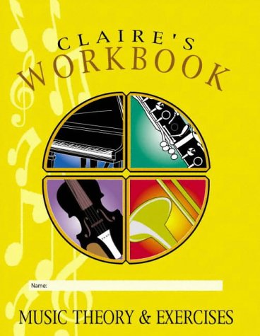 Claire's Music WorkBook: Music Theory and Exercises (9780954440602) by Claire Mungal; Eros Mungal; Christopher Mungal