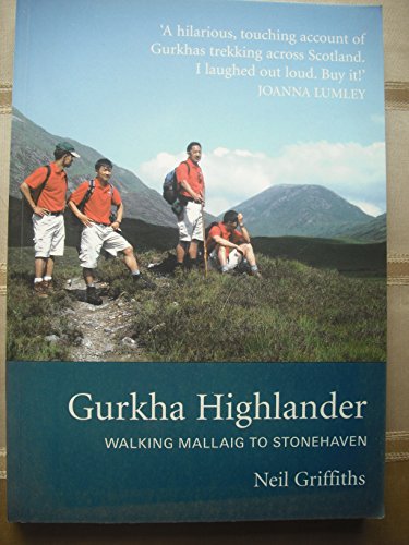 Stock image for Gurkha Highlander : Walking Mallaig to Stonehaven for sale by MusicMagpie