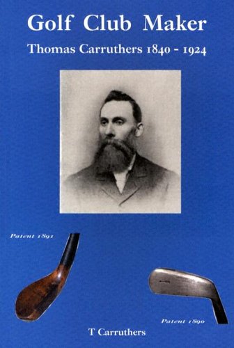 Beispielbild fr Golf Club Maker: Thomas Carruthers (1840-1924) zum Verkauf von WorldofBooks