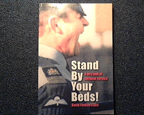 Beispielbild fr Stand by Your Beds!: A Wry Look at National Service zum Verkauf von WorldofBooks