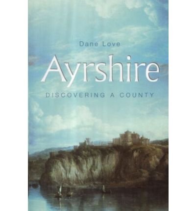 Stock image for Ayrshire: Discovering a County for sale by WorldofBooks