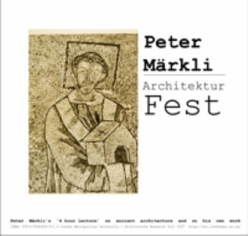 9780954448431: Architektur Fest a Lecture by Peter Markli in 2 Parts: (1) On Ancient Architecture (2) On His Own Work