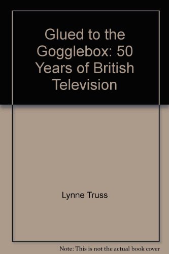 9780954449902: Glued to the Gogglebox: 50 Years of British Television