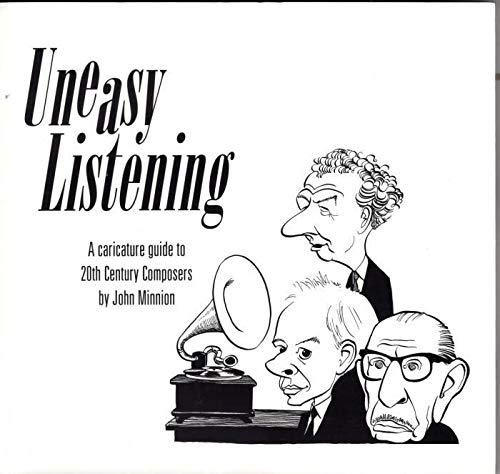 Imagen de archivo de Uneasy Listening: A Caricature Guide to 20th Century Composers a la venta por WorldofBooks
