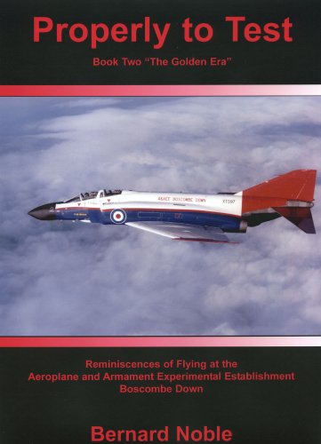 Stock image for Properly to Test, Book Two: "The Golden Era": Reminiscences of Flying at the Aeroplane and Armament Experimental Establishment) for sale by East Kent Academic