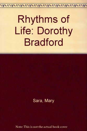 Rhythms of Life: Dorothy Bradford (9780954452100) by Mary Sara