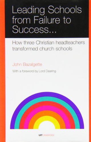 Beispielbild fr Leading Schools from Failure to Success: How Three Christian Headteachers Transformed Church Schools zum Verkauf von WorldofBooks