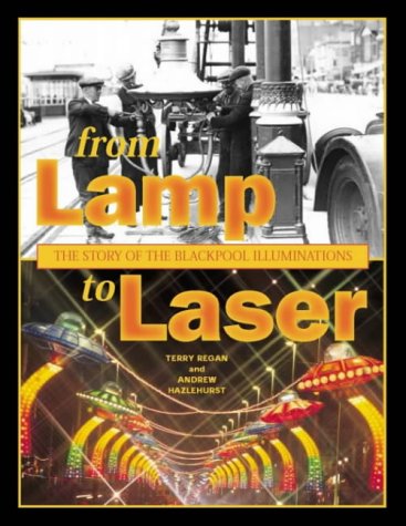 Beispielbild fr From Lamp to Laser: The Story of the Blackpool Illuminations zum Verkauf von WorldofBooks