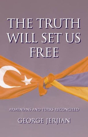 The Truth Will Set Us Free: Armenians and Turks Reconciled