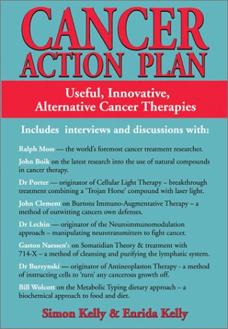 Cancer Action Plan: Useful, Innovative, Alternative Cancer Therapies (9780954463601) by Kelly, Simon James; Kelly, Enrida