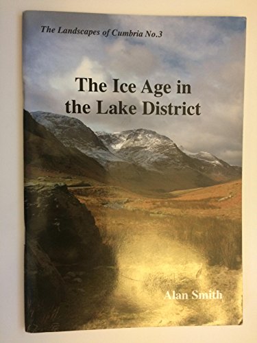Beispielbild fr The Ice Age in the Lake District: No. 3 (Landscapes of Cumbria S.) zum Verkauf von WorldofBooks
