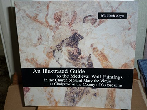 Beispielbild fr An Illustrated Guide to the Medieval Wall Paintings in the Church of Saint Mary the Virgin at Chalgrove in the County of Oxfordshire zum Verkauf von WorldofBooks