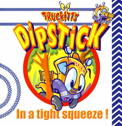 Imagen de archivo de Dipstick in a Tight Squeeze (Truckitts) a la venta por Reuseabook